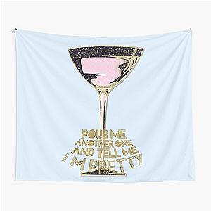 Pour me another one and tell me I'm pretty