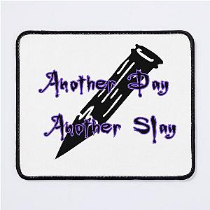 Another Day Slay Mouse Pad