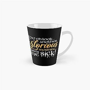 Oh look Another glorious morning Tall Mug