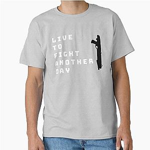 Live to Fight Another Day Classic T-Shirt
