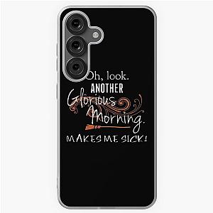 Oh Look Another Morning Makes Me Sick Samsung Galaxy Case