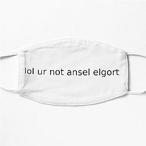 lol ur not ansel elgort Flat Mask