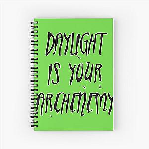 Daylight is your Archenemy Spiral Notebook