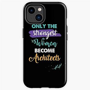 Architects gift only the strongest women become Architects iPhone Tough Case RB2611