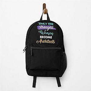 Architects gift only the strongest women become Architects Backpack RB2611