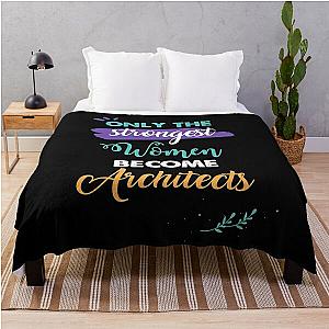 Architects gift only the strongest women become Architects Throw Blanket RB2611