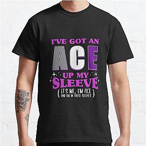 Asexual Flag T-Shirts - I've Got An Ace Up My Sleeve For Aromantic Asexuals Classic T-Shirt RB1901