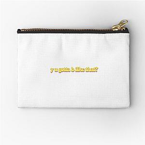 y u gotta b like that? - audrey mika Zipper Pouch