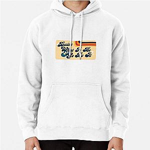 Decide What to Be and Go Be It Avett Brothers Lyric Pullover Hoodie