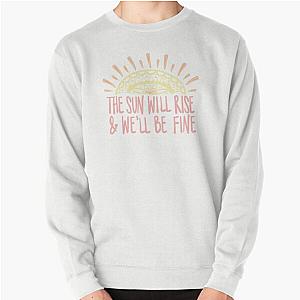 The Sun Will Rise We'll Be Fine Avett Brothers Lyric Pullover Sweatshirt