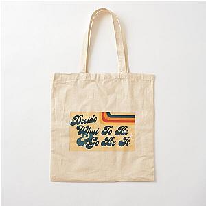 Decide What to Be and Go Be It Avett Brothers Lyric Cotton Tote Bag
