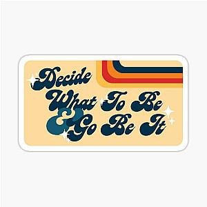 Decide What to Be or Be It The Avett Brothers Lyric Sticker