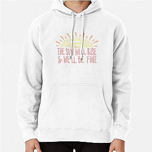 The Sun Will Rise We'll Be Fine Avett Brothers Lyric Pullover Hoodie