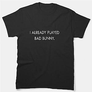 I Already Play Bad Bunny Classic T-Shirt