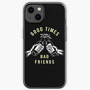 GOOD TIMES BAD FRIENDS iPhone Soft Case Official Merch RB1111