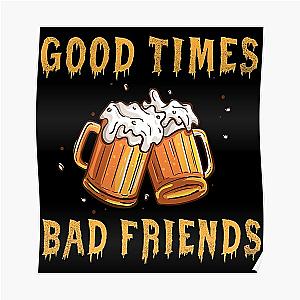 GOOD TIMES BAD FRIENDS Poster Official Merch RB1111