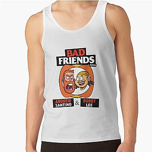 BAD FRIENDS PODCAST - BOBBY LEE - ANDREW SANTINO Tank Top Official Merch RB1111