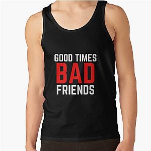 Good Times Bad Friends Funny Mens Boys Tank Top Official Merch RB1111