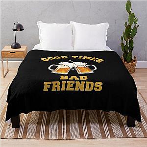 GOOD TIMES BAD FRIENDS Essential T-Shirt Throw Blanket Official Merch RB1111