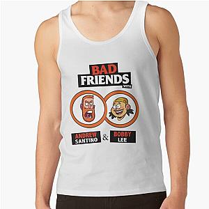 BAD FRIENDS PODCAST - BOBBY LEE - ANDREW SANTINO Tank Top Official Merch RB1111