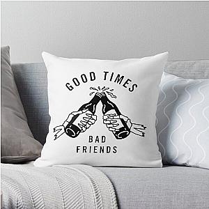 Good Times Bad Friends Throw Pillow Official Merch RB1111