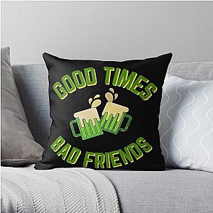 Good Times Bad Friends Quote Mens Boys Throw Pillow Official Merch RB1111