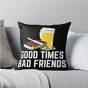 Good Times Bad Friends Quote Mens Boys Throw Pillow Official Merch RB1111