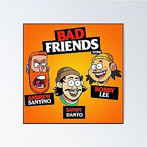 BAD FRIENDS PODCAST - BOBBY LEE - ANDREW SANTINO - SANDY DANTO Poster Official Merch