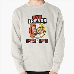 BAD FRIENDS PODCAST - BOBBY LEE - ANDREW SANTINO Pullover Sweatshirt Official Merch RB1111