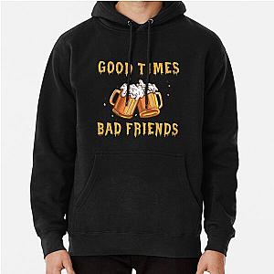 GOOD TIMES BAD FRIENDS Pullover Hoodie Official Merch RB1111