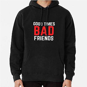 Good Times Bad Friends Funny Mens Boys Pullover Hoodie Official Merch RB1111