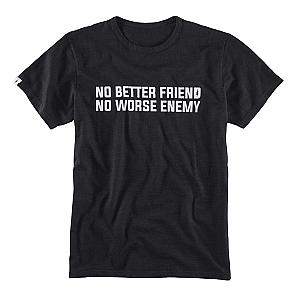Bad Friend T-Shirt - No Better Friend, No Worse Enemy T-Shirt