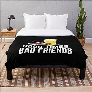 Bad Friends Blanket - Good Times Bad Friends Quote Mens Boys Throw Blanket