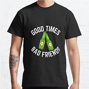 Bad Friends T-Shirts - Good Times Bad Friends Vintage Mens Boys Classic T-Shirt