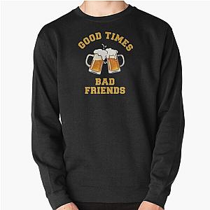 Bad Friends Sweatshirts - GOOD TIMES Bad Friends Essential T-Shirt Pullover Sweatshirt