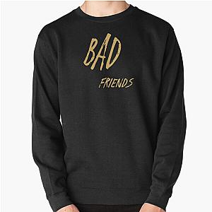 Bad Friends Sweatshirts - Bad Friends Pullover Sweatshirt