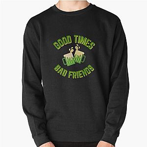 Bad Friends Sweatshirts - Good Times Bad Friends Quote Mens Boys Pullover Sweatshirt