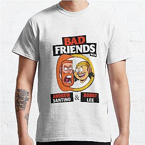 Bad Friends T-Shirts - Bobby Lee &amp; Andrew Santino Classic T-Shirt