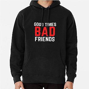 Bad Friends Hoodies - Good Times Bad Friends Funny Mens Boys Pullover Hoodie
