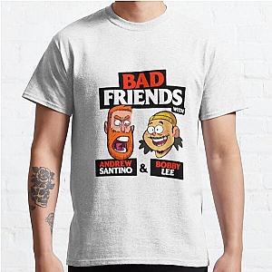 Bad Friends T-Shirts - Bobby Lee &amp; Andrew Santino Classic T-Shirt
