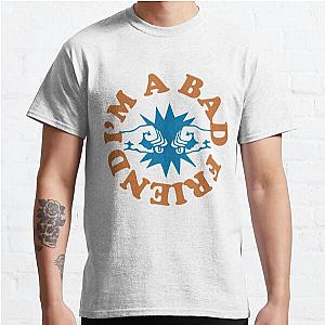Bad Friends T-Shirts – I'm A Bad Friends Classic T-Shirt