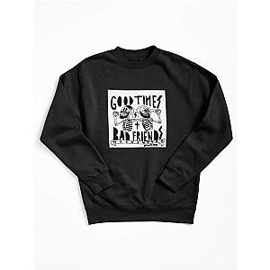 Bad Friends Sweatshirts -  Good times, bad friends Sketcher Pullover Sweatshirt