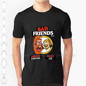 Bad Friends T-shirts - Summer Funny Bad Friends Podcast T-shirt