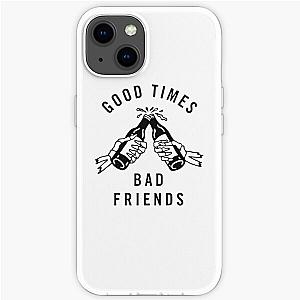 Bad Friends Cases - Good times, Bad Friends iPhone Soft Case
