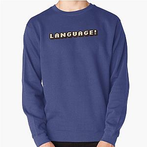 BadBoyHaLo Sweatshirts - "Language!"-BadBoyHalo Pullover Sweatshirt RB0206