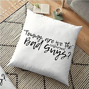 BadBoyHaLo Pillows - "Tommy, Are We The Bad Guys?" Floor Pillow RB0206