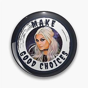 Make Good Choices- A Bailey Sarian Fan Art Pin