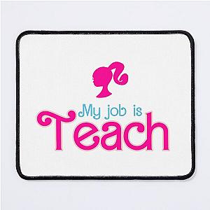 My job is teach barbie teacher Mouse Pad