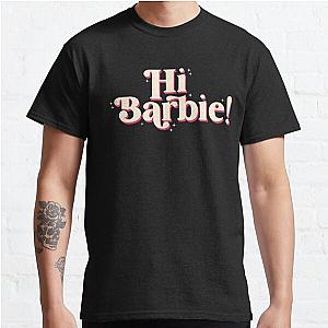 Hi Barbie!  Classic T-Shirt