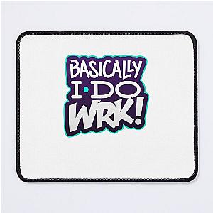 Basically I Do Work Mouse Pad